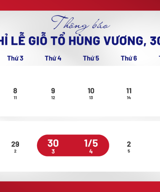 THÔNG BÁO LỊCH NGHỈ LỄ GIỖ TỔ HÙNG VƯƠNG VÀ NGHỈ LỄ 30/4 – 1/5/2025
